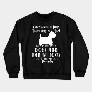 I'M A Girl Who Really Loved Westie & Had Tatttoos Crewneck Sweatshirt